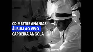 CD MESTRE ANANIAS  ÁLBUM AO VIVO  CAPOEIRA ANGOLA [upl. by Alpheus]