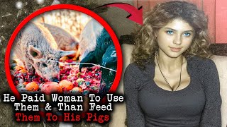 Serial Killer Paid Woman To Use Them amp Than Feed To His Pigs [upl. by Lindon489]