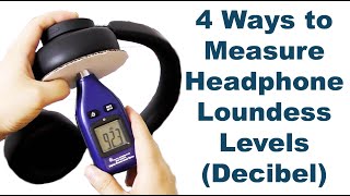 4 Easy Ways to Measure Headphone Loudness Levels Decibel [upl. by Charissa393]