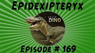 Epidexipteryx I Know Dino Podcast Episode 169 [upl. by Ahseyk817]