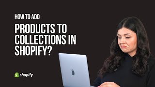 How to Add Products to Collections in Shopify [upl. by Tiertza]