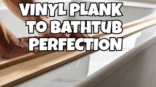 How to Beautifully Finish Vinyl Plank near a Bathtub [upl. by Anette650]