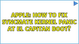 Apple How to fix SyncMate kernel panic at El Capitan boot 3 Solutions [upl. by Lawrenson]