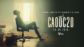 Cao Ốc 20  B RAY x DatG ft MASEW x KICM  MV OFFICIAL [upl. by Manton431]