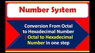 Octal to Hexadecimal NumberConversion from octal to Hexadecimal Number numbersystem numbersystem [upl. by Aicemed]