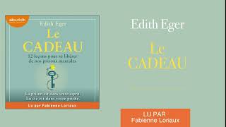 quotLe Cadeauquot du Dr Edith Eger lu par Fabienne Loriaux l Livre audio [upl. by Curren576]