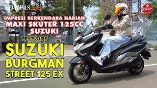 TEST RIDE  Suzuki Burgman Street 125EX  Skutik 125cc Maxi Suzuki [upl. by Girish]