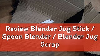 Review Blender Jug Stick  Spoon Blender  Blender Jug Scraper  Stirrer Suitable For Multi Blender [upl. by Puri]