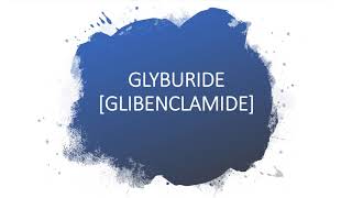 GLYBURIDE GLIBENCLAMIDE [upl. by Audry299]