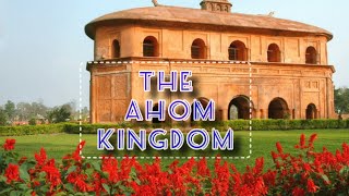 The Ahom Kingdom How Thai Migrants Built a Northeast Indian Superpower [upl. by Hobie783]