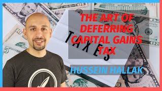 The Art of Deferring Capital Gains Tax with Hussein Hallak [upl. by Marcelle]