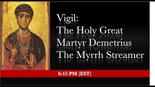 615 PM EST VIGIL  The Holy Great Martyr Demetrius [upl. by Dnalyram]