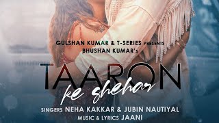 NEHA KAKKAR OFFICIAL SONG Taaron ke shehar OFFICIAL LYRICS SONGsong love [upl. by Vinni541]