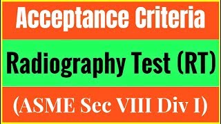 English Acceptance criteria for Radiography Test  RT ASME section VIII Div I [upl. by Shaper]