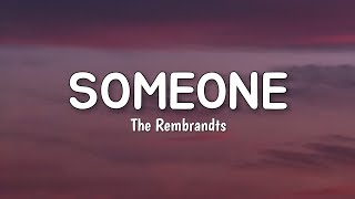 Someone LYRICS by The Rembrandts [upl. by Inaffyt]