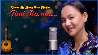 TIMI RA MA  Cover By Anny Pun Magar  Original Singer  Dixita Karki [upl. by Benita]