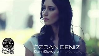 Özcan Deniz  Derin Duygular [upl. by Adnuahsal]