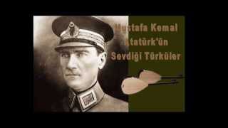 Mustafa Kemal Atatürkün sevdiği Türküler [upl. by Shotton612]