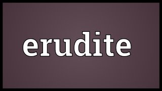 Erudite Meaning [upl. by Artemed]