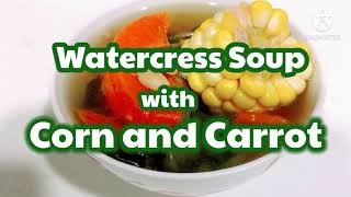 Watercress Soup with Corn and Carrot  Watercress Soup Recipe [upl. by Shore343]