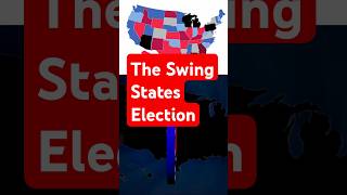 The Swing States Election [upl. by Yaja191]