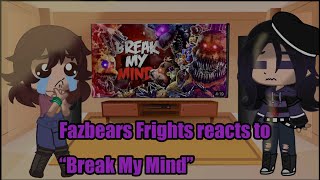 Fazbears frights reacts to “Break My Mind” song by DAgames animation by SAmiLose SAL [upl. by Chloris43]