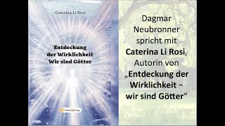 Interview mit Caterina Li Rosi der Autorin von quotEntdeckung der Wirklichkeit  wir sind Götterquot [upl. by Enidualc]