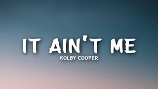 Kolby Cooper  It Aint Me Lyrics [upl. by Pomfrey]