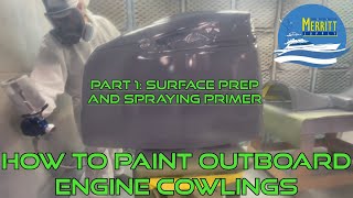 How To Paint Outboard Engine Cowlings PART 1 Surface Prep and Spraying Primer [upl. by Naoh]