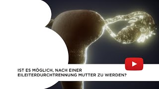 Ist es möglich nach einer Eileiterdurchtrennung Mutter zu werden [upl. by Nnaoj]