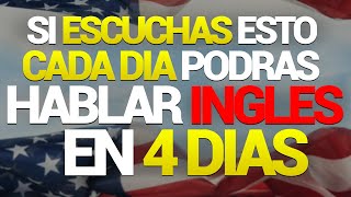 🗽ESCUCHA ESTO POR 4 DIAS y PODRAS HABLAR INGLÉS RAPIDO ✅ APRENDER INGLÉS RÁPIDO ✨ [upl. by Ecirtam]