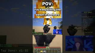 POV You keep killing the sweat minecraft bedwars funny memes jokes relatable dioclesyt [upl. by Hoj105]