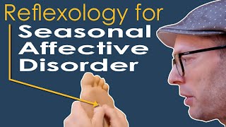 Reflexology for Seasonal Affective Disorder SAD [upl. by Amy43]