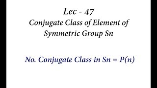 Lec 243 Ch24 Sylow Theorems Conjugacy classes of S3 [upl. by Abigael]