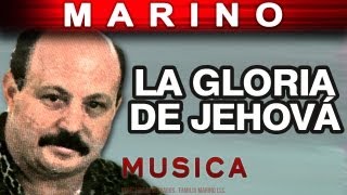 Marino  La Gloria De Jehova musica [upl. by Norreg855]