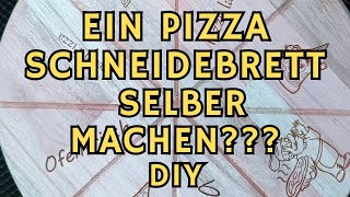 DIY  Pizza Schneidebrett selber bauen Kann man das 🍕 [upl. by Grefe]