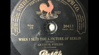 Arthur Fields quotWhen I Send You A Picture Of Berlinquot on Pathé 20413 1918 World War I song [upl. by Nodlehs877]