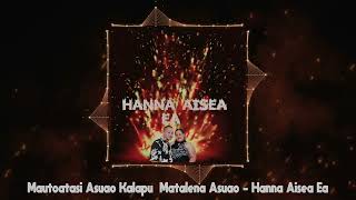 Mautoatasi amp Matalena Asuao  Hanna Aisea Ea Official Visualizer [upl. by Nebeur378]