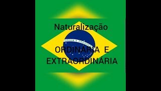 NATURALIZAÇÃO ORDINÁRIA E EXTRAORDINÁRIA [upl. by Esiahc]