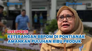 🔵 Segini hasil penindakan BBPOM di Pontianak selama 2024 [upl. by Lette]