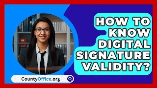 How To Know Digital Signature Validity  CountyOfficeorg [upl. by Schoenberg]