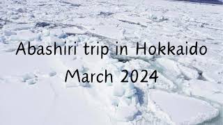 Abashiri in Hokkaido March 2024 [upl. by Tiphanie]