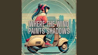 Where the Wind Paints Shadows [upl. by Stier162]