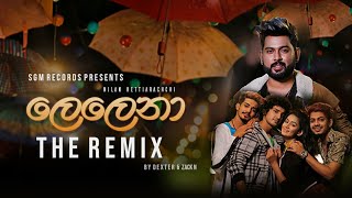 Lelena ලෙලෙනා Official Remix  Nilan Hettiarachchi  Dexer and Zack N [upl. by Oinafipe929]