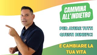 Cammina allindietro per avere tutti questi benefici e cambiare la tua vita [upl. by Reinertson]