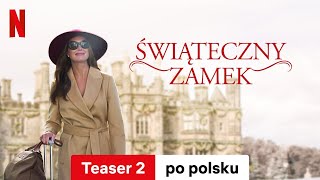 Świąteczny zamek Teaser 2  Zwiastun po polsku  Netflix [upl. by Yaned443]