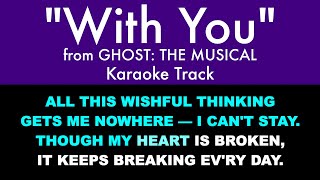 quotWith Youquot from Ghost The Musical  Karaoke Track with Lyrics [upl. by Sibella512]