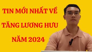 Tăng Tiền Lương Hưu Năm 2024 Với Người Đang Hưởng Lương Hưu [upl. by Forras]