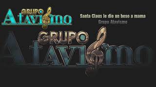 Grupo AtavismoSanta Claus le dio un beso a mama [upl. by Aihsek]