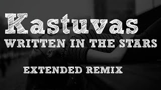 Kastuvas  Written in the stars  Extended Remix [upl. by Meli877]